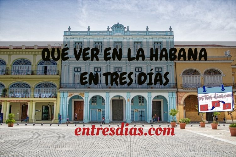 que ver en La Habana en tres dias